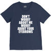 don't worry about me worry about your eyebrows V-Neck Tee