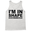 i'm in shape round is a shape Tank Top