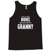 Only The Best Moms Get Promoted To Granny Tank Top