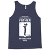 Having Kids Doesn't Make You a Father Raising Them Does Tank Top