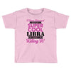 i never dreamed i would be a super cool libra but here i am killing it Toddler T-shirt