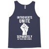 introverts unite separately in your own homes Tank Top