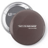 too much bacon funny Pin-back button