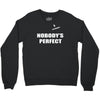 nobody's perfect  i'm nobody Crewneck Sweatshirt