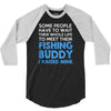fishing buddy 3/4 Sleeve Shirt