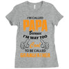 I'm Called Papa Because I'm Way Too Cool To Be Called Grandfather Ladies Fitted T-Shirt
