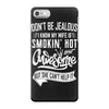 Don't Be Jealous I Know My Wife Is Smokin' Hot but She Can't Help It iPhone 7 Case