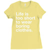 life is too short to wear boring clothes Ladies Fitted T-Shirt