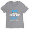 I'm Your Mother's Day Gift Dad Says You Are Welcome Baby Boy V-Neck Tee