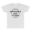 its Always Seems impossible Until its Done All Over Men's T-shirt