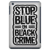 stop blue on black crime iPad Mini