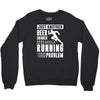 beer drinker with a running problem Crewneck Sweatshirt