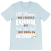 all women are created equal but only the best are born in october T-Shirt