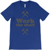 work the shaft T-Shirt