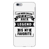 I've Been Called A Lot Of Names But Legend Is My Favorite iPhone 6 Plus/6s Plus Case