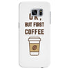 Ok But First Coffee Samsung Galaxy S7 Edge