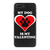my dog is my valentine (2) iPhone 7 Plus Case