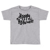 happy halloween 1 Toddler T-shirt