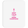 keep calm and drink champagne Mousepad