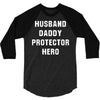 Husband Daddy Protector Hero 3/4 Sleeve Shirt