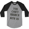 you can't brunch with us girls 3/4 Sleeve Shirt