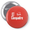 el compadre   the godfather in spanish espanol movie symbol mexcian te Pin-back button