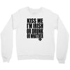 kiss me i'm irish or drunk or whatever t shirt st patricks day funny t Crewneck Sweatshirt