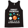 Forget Princess I' Want To Be An Astrophysicist Tank Top