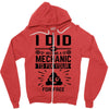 I Did Not Become a Mechanic to Fix Your for Free Zipper Hoodie