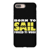 born to sail forced to work iPhone 8 Plus