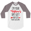 i'm your father's day gift mom says you're welcome 3/4 Sleeve Shirt