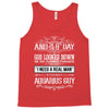 And 8th Day God Look Down So God Made A Aquarius Guy Tank Top