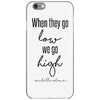 when they go low we go high iPhone 6/6s Case
