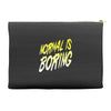 normal is boring Accessory Pouches