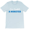 I've Created A Monster Infant Monster T-Shirt