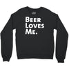 beer loves me Crewneck Sweatshirt