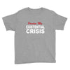 existential crisis Youth Tee