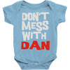 don't mess with dan Baby Onesie