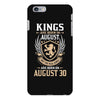 Kings Are Born In August But The Real Kings Are Born On August 30 iPhone 6/6s Plus Case