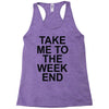take me to the weekend Racerback Tank