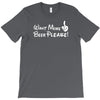 Want More Beer Please T-Shirt