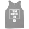 think outside the box Tank Top