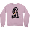 Work Hard, Stay Humble Crewneck Sweatshirt