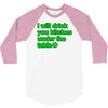 i will drink you bitches under the table 3/4 Sleeve Shirt