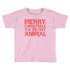 merry christmas ya filthy animal Toddler T-shirt