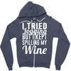 i tried jogging but i kept spilling my wine Zipper Hoodie