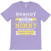 Nobody Is Perfect But If You Are A Mommy You Are Pretty Damn Close, No T-Shirt