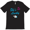 she's so lucky T-Shirt