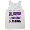 we don't know how strong we are until being strong is the only choice Tank Top