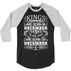 Real Kings Are Born On December 6 3/4 Sleeve Shirt